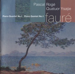 Piano Quartets / Piano Quintets by Gabriel Fauré ;   Pascal Rogé ,   Quatuor Ysaÿe