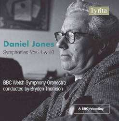 Symphonies nos. 1 & 10 by Daniel Jones ;   BBC Welsh Symphony Orchestra ,   Bryden Thomson