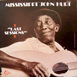 Last Sessions by Mississippi John Hurt