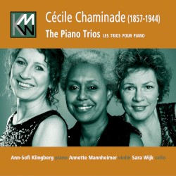 The Piano Trios by Cécile Chaminade ;   Ann-Sofi Klingberg ,   Annette Mannheimer ,   Sara Wijk
