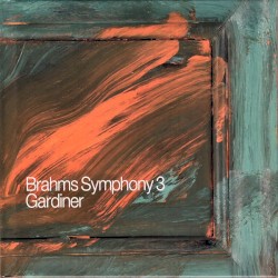 Brahms: Symphony No3 by Johannes Brahms ,   Sir John Eliot Gardiner  &   Orchestre Révolutionnaire et Romantique
