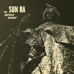 Of Abstract Dreams by Sun Ra