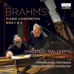 Piano Concerto Nos 1 & 2 by Brahms ;   Vincenzo Maltempo ,   Mitteleuropa Orchestra ,   Marco Guidarini