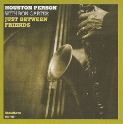 Just Between Friends by Houston Person  with   Ron Carter