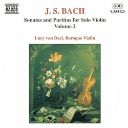 Sonatas and Partitas for Solo Violin, Volume 2 by J. S. Bach ;   Lucy van Dael