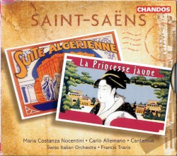 Suite algérienne / La Princesse jaune by Saint‐Saëns ;   Maria Costanza Nocentini ,   Carlo Allemano ,   Cantemus ,   The Swiss Italian Orchestra ,   Francis Travis