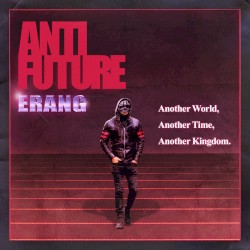 Anti Future by Erang