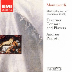 Madrigali guerrieri et amorosi by Claudio Monteverdi ;   Taverner Consort ,   Taverner Players ,   Andrew Parrott