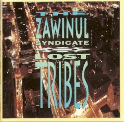 Lost Tribes by The Zawinul Syndicate