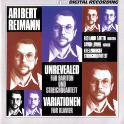 Unrevealed / Variationen für Klavier by Aribert Reimann ;   Richard Salter ,   Kreuzberger Streichquartett ,   David Levine
