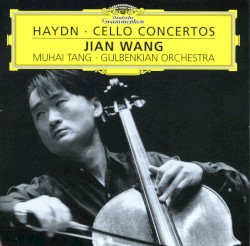 Cello Concertos by Haydn ;   Jian Wang ,   Gulbenkian Orchestra ,   Muhai Tang
