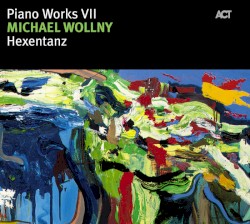 Piano Works VII: Hexentanz by Michael Wollny