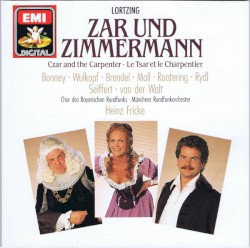 Zar und Zimmermann by Albert Lortzing ;   Chor des Bayerischen Rundfunks  &   Münchner Rundfunkorchester ,   Heinz Fricke