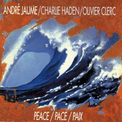 Peace / Pace / Paix by André Jaume /  Charlie Haden /  Olivier Clerc