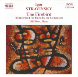 The Firebird (transcribed for piano by the composer) by Igor Stravinsky ;   İdil Biret
