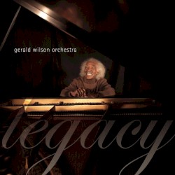 Legacy by Gerald Wilson Orchestra