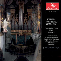 The Complete Organ Works, Volume 5 by Johann Pachelbel ;   Joseph Payne