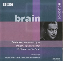 Beethoven: Horn Quintet, op. 16 / Mozart: Horn Quintet, K. 407 / Brahms: Horn Trio, op. 40 by Beethoven ,   Mozart ,   Brahms ;   Dennis Brain ,   English String Quartet ,   Dennis Brain Wind Ensemble
