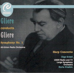 Symphony No. 1 / Harp Concerto by Reinhold Glière ;   All-Union Radio Orchestra ,   Olga Erdeli ,   USSR Radio and TV Large Symphony Orchestra ,   Boris Khaikin