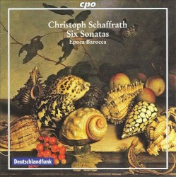 Six Sonatas by Christoph Schaffrath ;   Epoca Barocca