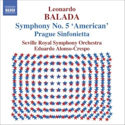 Symphony no. 5 "American" / Prague Sinfonietta by Leonardo Balada ;   Seville Royal Symphony Orchestra ,   Eduardo Alonso-Crespo