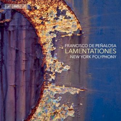 Lamentationes by Francisco de Peñalosa ;   New York Polyphony