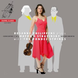 Rosanne Philippens plays Haydn & Stravinsky with The Vondel Strings by Haydn ,   Stravinsky ;   Rosanne Philippens ,   The Vondel Strings