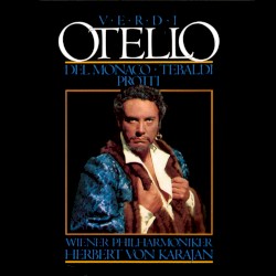Otello by Verdi ;   del Monaco ,   Tebaldi ,   Protti ,   Wiener Philharmoniker ,   Karajan