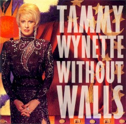 Without Walls by Tammy Wynette