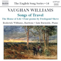 The English Song Series, Volume 14: Songs of Travel / The House of Life / Four Poems by Fredegond Shove by Vaughan Williams ;   Roderick Williams ,   Iain Burnside