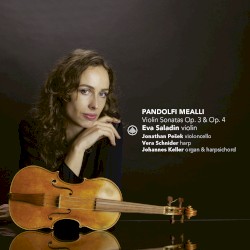 Pandolfi Mealli: Violin Sonatas Op. 3 & 4 by Giovanni Antonio Pandolfi Mealli ;   Eva Saladin ,   Jonathan Pešek ,   Vera Schnider ,   Johannes Keller