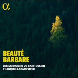 Beauté barbare by Les Musiciens de Saint-Julien ,   François Lazarevitch