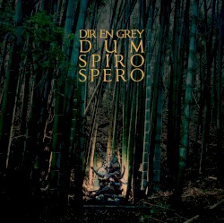DUM SPIRO SPERO by DIR EN GREY