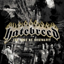 The Rise of Brutality by Hatebreed