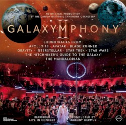 Galaxymphony II: Galaxymphony Strikes Back by Danish National Symphony Orchestra ,   Antony Hermus ,   Tuva Semmingsen ,   Christine Nonbo Andersen ,   Bruun Rørvig  &   David Bateson