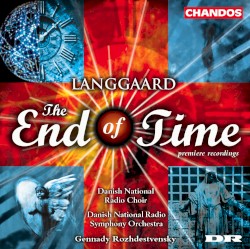 The End Of Time by Langgaard ;   Danish National Radio Choir ,   Danish National Radio Symphony Orchestra ,   Gennadi Rozhdestvensky