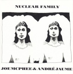 Nuclear Family by Joe McPhee  &   André Jaume