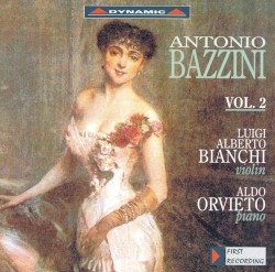 Works for Violin and Piano, Vol. 2 by Antonio Bazzini ;   Luigi Alberto Bianchi ,   Aldo Orvieto