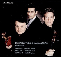 Piano Trios by Tchaikovsky ,   Babajanian ;   Vadim Gluzman ,   Johannes Moser ,   Yevgeny Sudbin