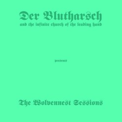 The Wolvennest Sessions by Der Blutharsch and the Infinite Church of the Leading Hand