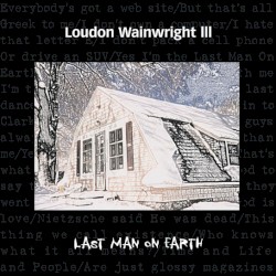 Last Man on Earth by Loudon Wainwright III