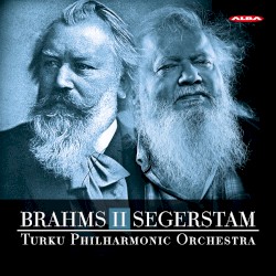 Brahms / Segerstam II by Brahms ,   Segerstam ;   Turku Philharmonic Orchestra