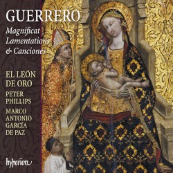 Magnificat, Lamentations & Canciones by Guerrero ;   El León de Oro ,   Peter Phillips ,   Marco Antonio García de Paz