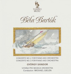 Concerto No.2 For Piano And Orchestra / No.3 For Piano And Orchestra by Béla Bartók ,   György Sándor ,   Vienna Pro Musica Orchestra ,   Michael Gielen