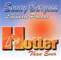 Hotter Than Ever: Live - Drasco, AR by Sonny Burgess  and   The Legendary Pacers