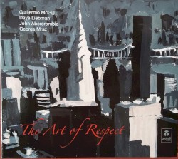 The Art of Respect by Guillermo McGill ,   Dave Liebman ,   John Abercrombie ,   George Mraz