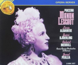 Manon Lescaut by Giacomo Puccini ;   Licia Albanese ,   Jussi Björling ,   Robert Merrill ,   Rome Opera Orchestra ,   Rome Opera Chorus ,   Jonel Perlea