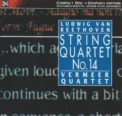 String Quartet no. 14 by Beethoven ;   Vermeer Quartet