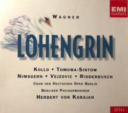 Lohengrin by Wagner ,   Kollo ,   Tomowa-Sintow ,   Nimsgern ,   Vejzovic ,   Karl Ridderbusch ,   Berliner Philharmoniker ,   Herbert von Karajan