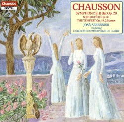 Symphony in B-flat, op. 20 / Soir de fête, op. 32 / The Tempest, op. 18: 2 Scenes by Ernest Chausson ;   Orchestre symphonique de la RTBF ,   José Serebrier